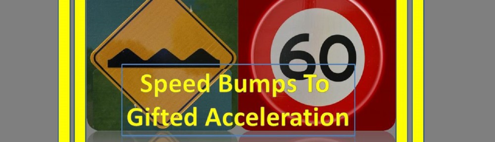 Speed Bumps To Gifted Acceleration