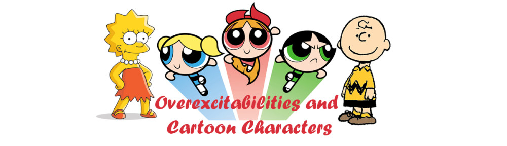 Overexcitabilities And Cartoon Characters